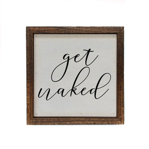 "Get Naked" 6x6 Sign - BW060