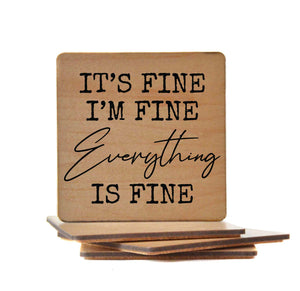 It's Fine I'm Fine Everything is Fine Wood Coaster with Cork Back- COA020