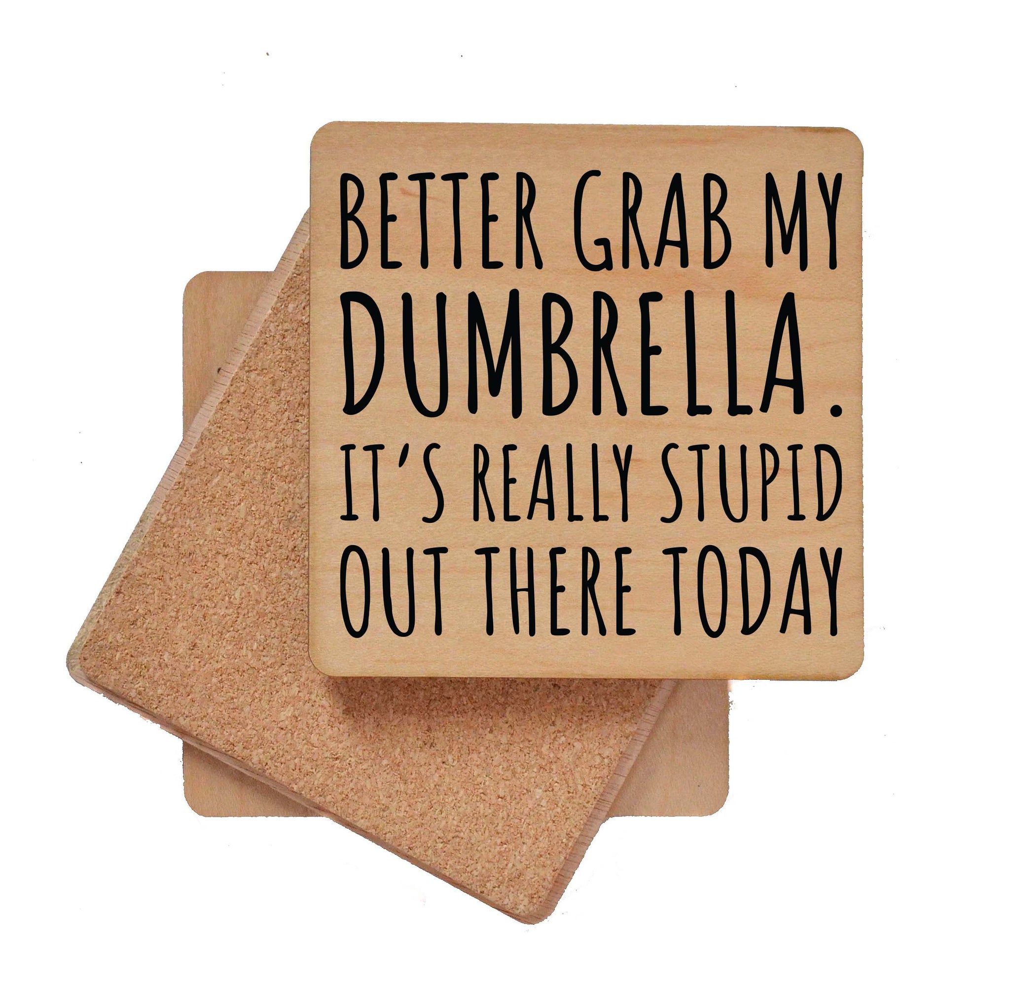 Better Grab My Dumbrella Wood Coaster with Cork Back- COA023