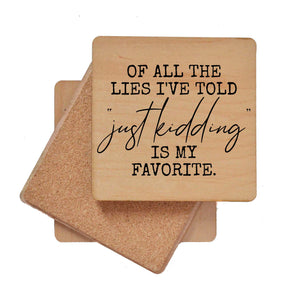 OF ALL THE LIES I'VE TOLD Wood Coaster with Cork Back- COA034