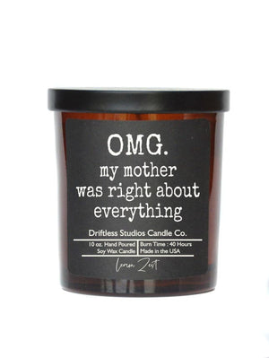OMG my mother was right about everything - Soy Wax Candle