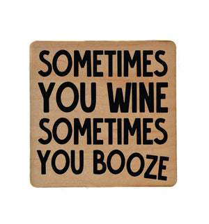 Sometimes You Wine Sometimes You Booze Wood Coaster with Cork Back- COA046