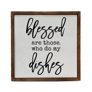 "Blessed Are Those Who Do My Dishes" 10x10 Wall Art Sign - CW041