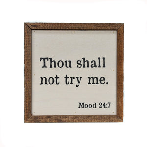 "Thou Shall Not Try Me" 6x6 Wall Art Sign - BW002 - Driftless Studios