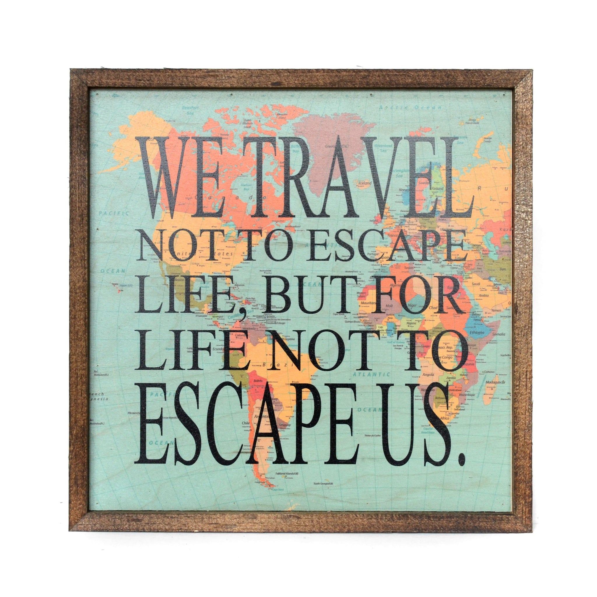 "We Travel Not To Escape Life" 10x10 Passport Sign - CW015 - Driftless Studios