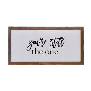 "You're Still The One" 12x6 Wall Art Sign - DW008 - Driftless Studios