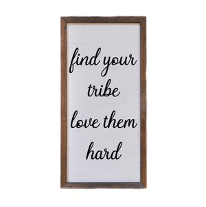 "find your tribe love them hard" 12x6 Wall Art Sign - DW031