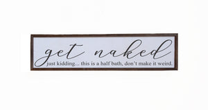 "Get Naked Just Kidding" 24x6 Wall Art Sign - FW019