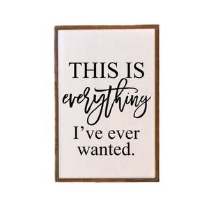 This Is Everything ; 12x18 Wall Art Sign - GW017 - Driftless Studios