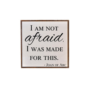 "I Am Not Afraid" 16X16 Wall Art Sign - JW001