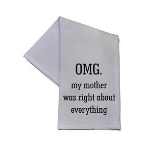 My Mother Was Right About Everything Tea Towel -  TWL007