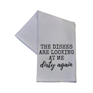 The Dishes Are Looking At Me Dirty Again Tea Towel -  TWL034
