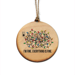"I'M FINE. EVERYTHING IS FINE." Christmas Ornament - WW072