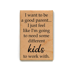 I want to be a good parent Magnet - XM025 - Driftless Studios