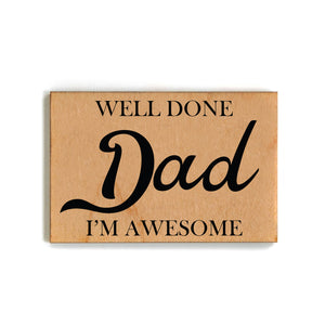 Well Done Dad I'm Awesome Magnet - XM053