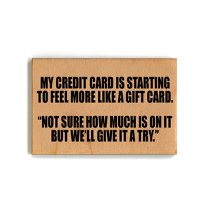 My Credit Card Is Starting To Feel More Like A Gift Card Magnet - XM071
