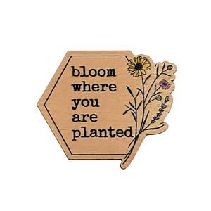 Bloom Where You Are Planted Hexagon Magnet - XM078