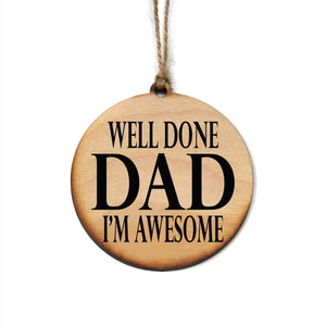 "Well Done Dad I'm Awesome" Christmas Ornament - WW049