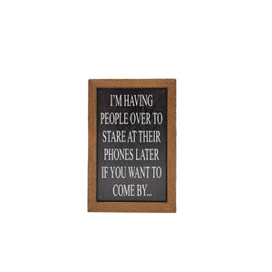 I'm Having People Over To Stare 4"x6" Wood Sign - AW052