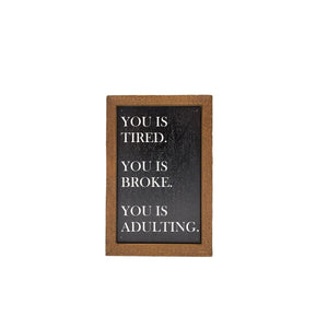 You Is Adulting 4"x6" Wood Sign - AW057