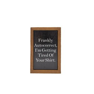 Frankly Autocorrect 4"x6" Wood Sign - AW060