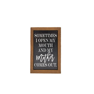 Sometimes I Open My Mouth 4"x6" Wood Sign - AW063