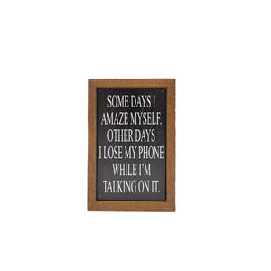 Somedays I Amaze Myself 4"x6" Wood Sign - AW064