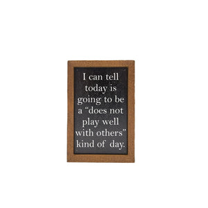 Does Not Play Well With Others 4"x6" Wood Sign - AW065