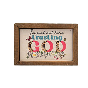 I'm Just Out Here Trusting God 4"x6" Wood Sign - AW070