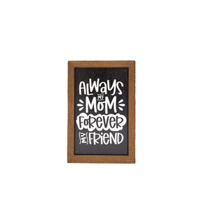 Always My Mom Forever My Friend 4"x6" Wood Sign - AW094