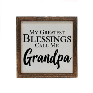 My Greatest Blessings Call Me Grandpa 6x6 Sign Wall Art Sign- BW104