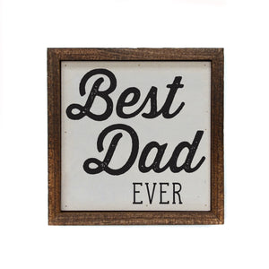 Best Dad Ever 6x6 Sign Wall Art Sign- BW108