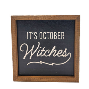 It's October Witches 6x6 Sign Wall Art Sign- BW115