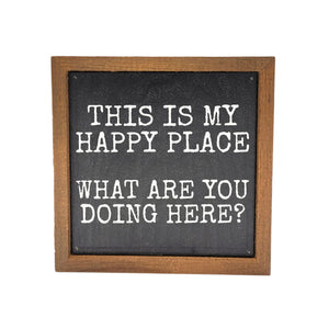 What Are You Doing Here? 6x6 Wall Art Sign- BW132