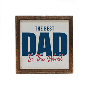 The Best Dad In The World 6x6 Wall Art Sign- BW159