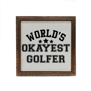 World's Okayest Golfer 6x6 Wall Art Sign- BW163