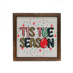 Tis The Season 6x6 Wall Art Sign- BW172