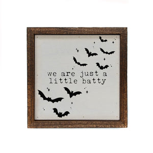 We Are Just A Little Batty 6x6 Wall Art Sign- BW203