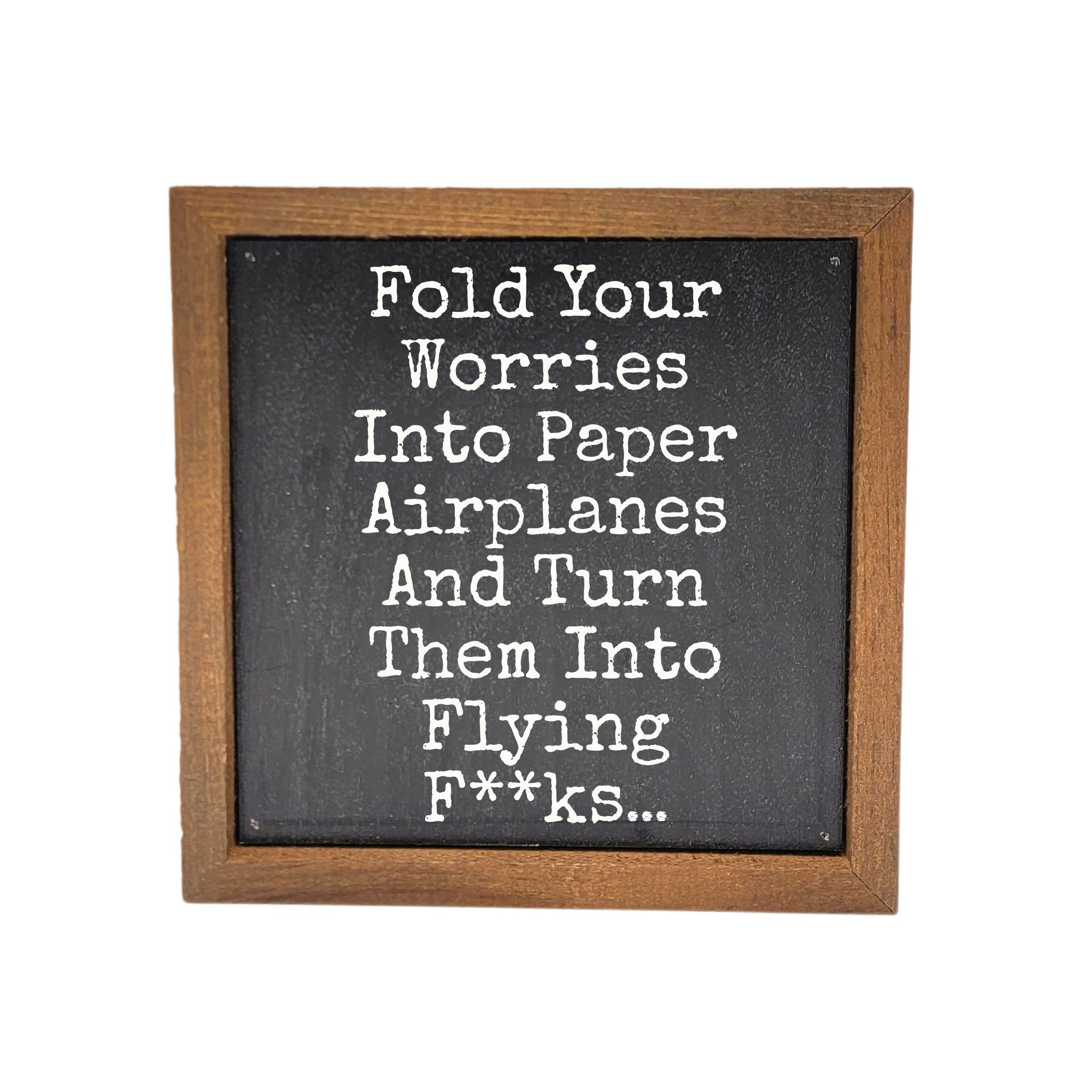 Fold Your Worries 6x6 Wall Art Sign- BW209