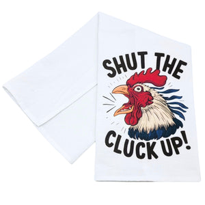 "Shut The Cluck Up!" Funny Tea Towel - CLT068