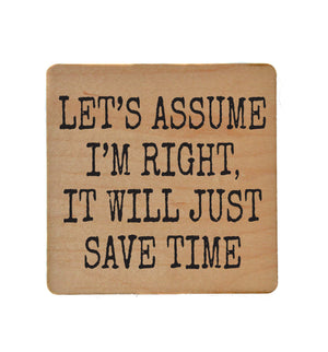 Save Time Let's Assume I'm Right Funny Coaster - COA129