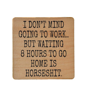 I Don't Mind Going To Work Funny Coaster - COA131