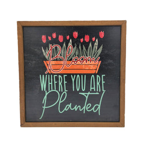 "Bloom Where you are Planted" 10x10 Wall Art Sign - CW058