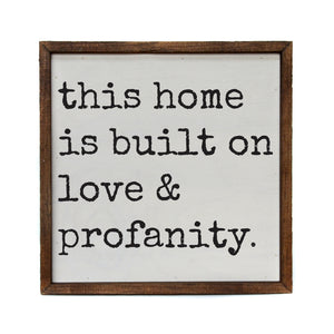 This home is built on love & profanity 10x10 Wall Art Sign - CW119