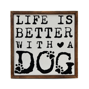Life Is Better With A Dog 10x10 Wall Art Sign - CW126
