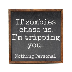 If Zombies Chase Us I'm Tripping You 10x10 Wall Art Sign - CW128