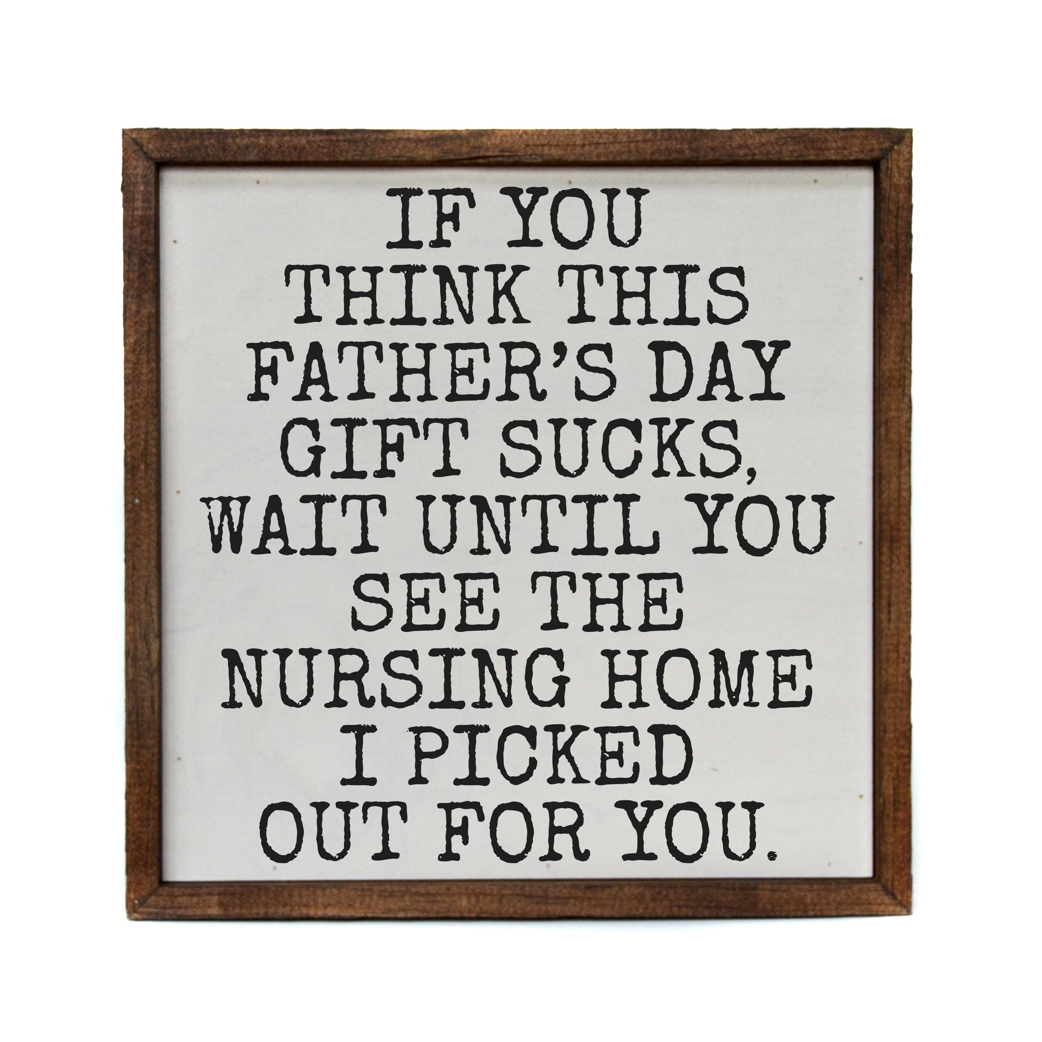 If You Think This Father's Day Sucks 10x10 Wall Art Sign - CW146