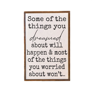 Things You Dreamed About Will Happen 12x18 Wall Art Sign - GW083