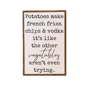 Potatoes Make French Fries 12x18 Wall Art Sign - GW084