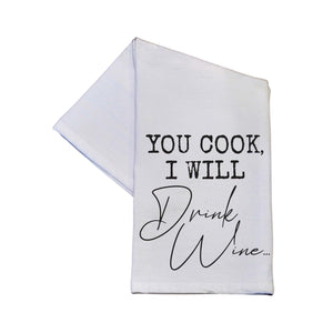 You Cook I Will Drink Wine Tea Towels Funny Messages -  TWL145